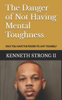 Danger of Not Having Mental Toughness