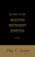 My Visit To The Houston Methodist Hospital