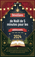 Dévotions de Noël de 5 minutes pour les adolescents 2024: Des réflexions inspirantes et des leçons bibliques pour aider les adolescents à rester enracinés dans la foi pendant cette période de Noël