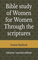 Bible study of Women for Women Through the scriptures: Volume I second edition