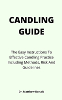 Candling Guide: The Easy Instructions To Effective Candling Practice Including Methods, Risk And Guidelines