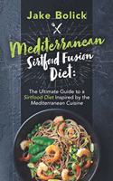 Mediterranean Sirtfood Fusion Diet: The Ultimate Guide to a Sirtfood Diet Inspired by the Mediterranean Cuisine