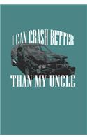 I Can Crash Better Than My Uncle