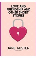 Love and Friendship and Other Short Stories