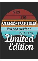 YES IM Christopher Im not perfect but i am Limited Edition