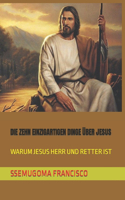 Die Zehn Einzigartigen Dinge Über Jesus