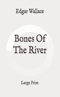 Bones Of The River