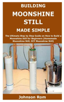 Building Moonshine Still Made Simple