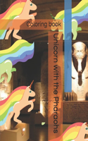 Unicorn with the Pharaohs Coloring book: Coloring book Unicorn with the Pharaohs, This children's coloring book is full of happy, beautiful unicorns. For anyone who love unicorns