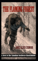 The Flaming Forest: A Novel of the Canadian Northwest-Classic Edition(Annotated)