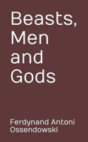 Beasts, Men and Gods