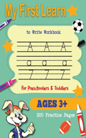 My First Learn to Write Workbook: 200 tracing letters and numbers / Handwriting Practice Book Pages Workbook for Preschool, Kindergarten, and Kids Ages 3-5 / Practice for Kids with P