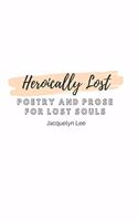 Heroically Lost: Poetry and Prose for Lost Souls