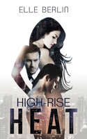 High-Rise Heat: A Love Triangle Boss Romance (Heat Series Book 1)