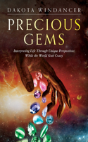 Precious Gems: Interpreting Life Through Unique Perspectives While the World Goes Crazy