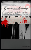 Gratwanderung: Zwischen Sehnsucht, Liebe & Verzweiflung