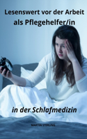 Vor der Arbeit als Pflegehelfer/in in der Schlafmedizin zu lesen