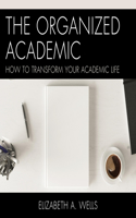 Organized Academic: How to Transform Your Academic Life