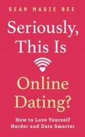 Seriously, This Is Online Dating?