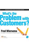 What's the Problem with Customers?