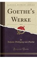 Goethe's Werke, Vol. 41 (Classic Reprint)