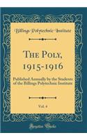 The Poly, 1915-1916, Vol. 4: Published Annually by the Students of the Billings Polytechnic Institute (Classic Reprint)