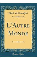 L'Autre Monde (Classic Reprint)