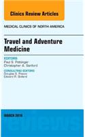 Travel and Adventure Medicine, an Issue of Medical Clinics of North America