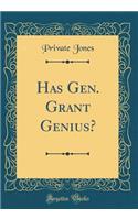 Has Gen. Grant Genius? (Classic Reprint)