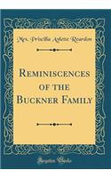 Reminiscences of the Buckner Family (Classic Reprint)