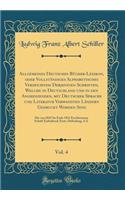 Allgemeines Deutsches BÃ¼cher-Lexikon, Oder VollstÃ¤ndiges Alphabetisches VerzeichniÃ? Derjenigen Schriften, Welche in Deutschland Und in Den Angrenzenden, Mit Deutscher Sprache Und Literatur Verwandten LÃ¤ndern Gedruckt Worden Sind, Vol. 4: Die Vo
