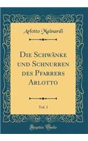 Die SchwÃ¤nke Und Schnurren Des Pfarrers Arlotto, Vol. 1 (Classic Reprint)