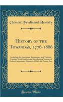 History of the Towandas, 1776-1886: Including the Aborigines, Pennamites, and Yankees, Together With Biographical Sketches and Matters of General Importance Connected With the County Seat (Classic Reprint)