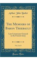 The Memoirs of Baron Thiebault, Vol. 2 of 2: Late Lieutenant-General in the French Army (Classic Reprint)