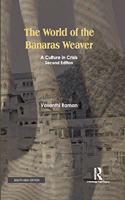 The World of the Banaras Weaver: A Culture in Crisis (Second Edition)