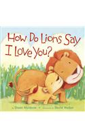 How Do Lions Say I Love You?