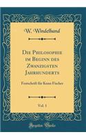 Die Philosophie im Beginn des Zwanzigsten Jahrhunderts, Vol. 1: Festschrift für Kuno Fischer (Classic Reprint)