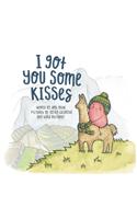 I Got You Some Kisses