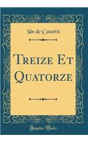 Treize Et Quatorze (Classic Reprint)