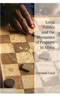 Local Politics and the Dynamics of Property in Africa