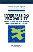 Interpreting Probability: Controversies and Developments in the Early Twentieth Century