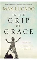In the Grip of Grace: Your Father Always Caught You. He Still Does(English)