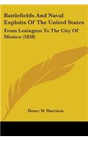 Battlefields And Naval Exploits Of The United States