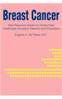 Breast Cancer: Web Resource Guide for Consumers, Healthcare Providers, Patients, and Physicians