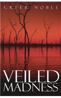Veiled Madness