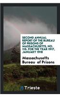 Second Annual Report of the Bureau of Prisons of Massachusetts, No. 115. for the Year 1917, January 1918