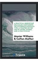 A Practical Hindústání Grammar: Containing the Accidence in Roman Type, a ...