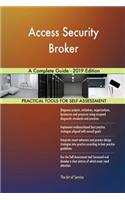 Access Security Broker A Complete Guide - 2019 Edition