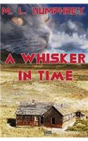 Whisker in Time