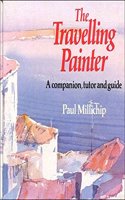 The Travelling Painter: A Companion, Tutor, and Guide